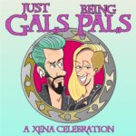 Just Gals Being Pals: A Xena Podcast